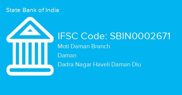 State Bank of India, Moti Daman Branch IFSC Code - SBIN0002671