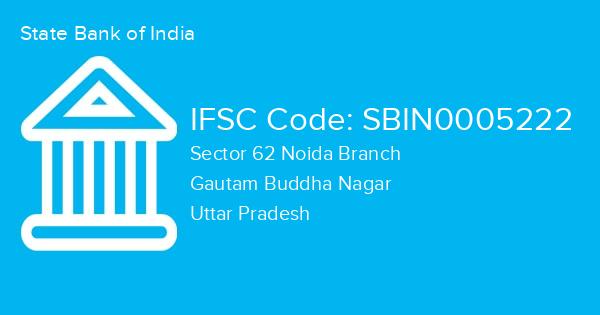 State Bank of India, Sector 62 Noida Branch IFSC Code - SBIN0005222
