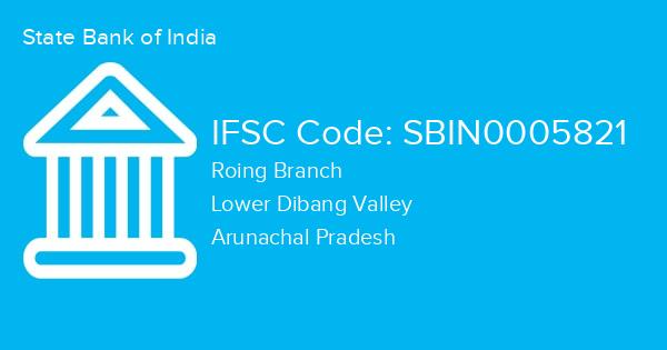 State Bank of India, Roing Branch IFSC Code - SBIN0005821