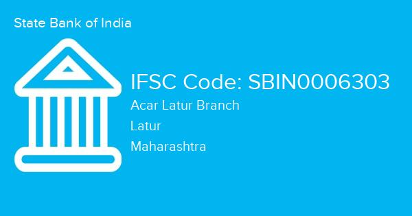 State Bank of India, Acar Latur Branch IFSC Code - SBIN0006303