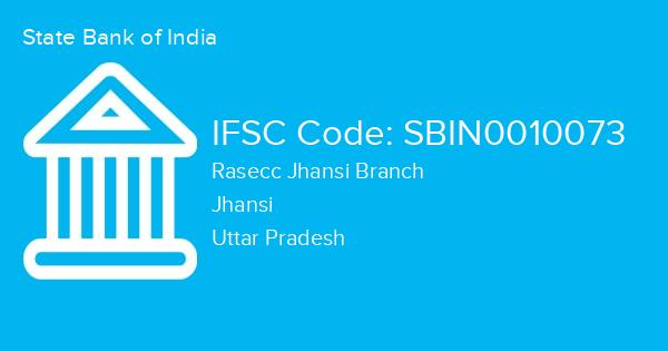 State Bank of India, Rasecc Jhansi Branch IFSC Code - SBIN0010073