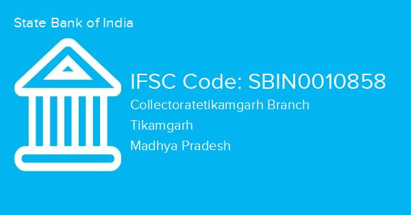 State Bank of India, Collectoratetikamgarh Branch IFSC Code - SBIN0010858