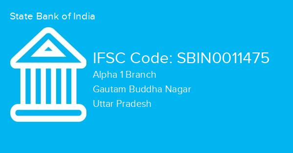 State Bank of India, Alpha 1 Branch IFSC Code - SBIN0011475