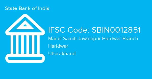 State Bank of India, Mandi Samiti Jawalapur Hardwar Branch IFSC Code - SBIN0012851