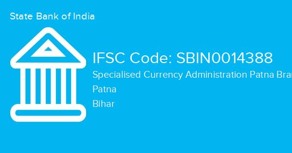 State Bank of India, Specialised Currency Administration Patna Branch IFSC Code - SBIN0014388