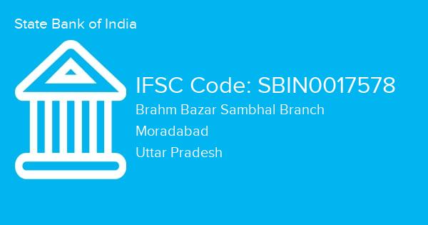 State Bank of India, Brahm Bazar Sambhal Branch IFSC Code - SBIN0017578