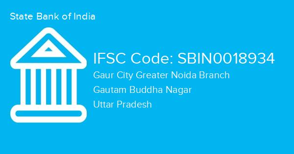 State Bank of India, Gaur City Greater Noida Branch IFSC Code - SBIN0018934