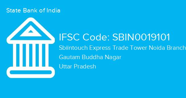 State Bank of India, Sbiintouch Express Trade Tower Noida Branch IFSC Code - SBIN0019101