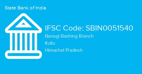State Bank of India, Banogi Bashing Branch IFSC Code - SBIN0051540