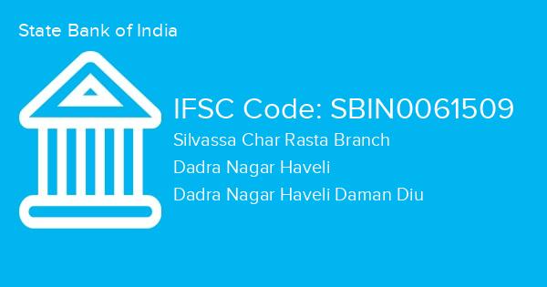 State Bank of India, Silvassa Char Rasta Branch IFSC Code - SBIN0061509