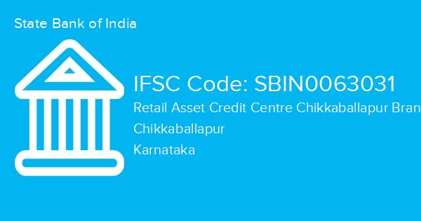 State Bank of India, Retail Asset Credit Centre Chikkaballapur Branch IFSC Code - SBIN0063031