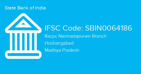 State Bank of India, Racpc Narmadapuram Branch IFSC Code - SBIN0064186