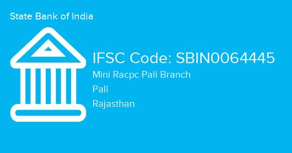 State Bank of India, Mini Racpc Pali Branch IFSC Code - SBIN0064445