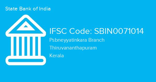 State Bank of India, Psbneyyatinkara Branch IFSC Code - SBIN0071014