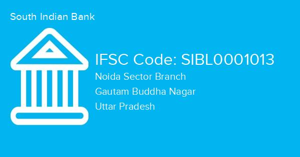 South Indian Bank, Noida Sector Branch IFSC Code - SIBL0001013