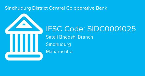 Sindhudurg District Central Co operative Bank, Sateli Bhedshi Branch IFSC Code - SIDC0001025