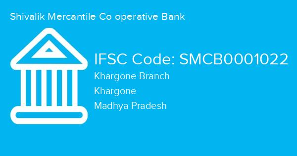 Shivalik Mercantile Co operative Bank, Khargone Branch IFSC Code - SMCB0001022