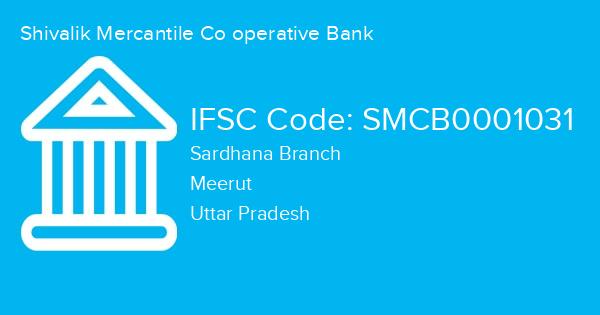 Shivalik Mercantile Co operative Bank, Sardhana Branch IFSC Code - SMCB0001031