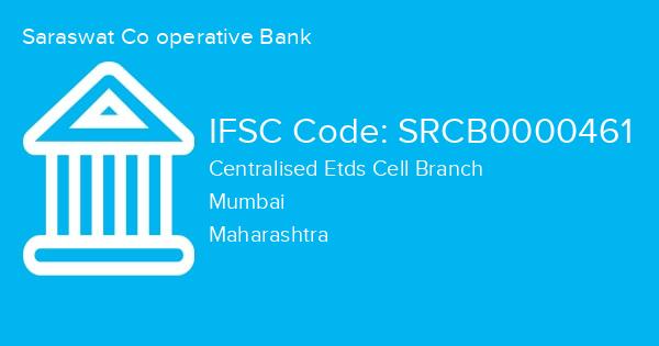 Saraswat Co operative Bank, Centralised Etds Cell Branch IFSC Code - SRCB0000461