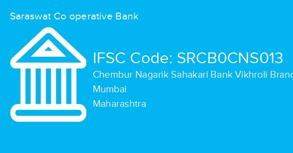 Saraswat Co operative Bank, Chembur Nagarik Sahakari Bank Vikhroli Branch IFSC Code - SRCB0CNS013