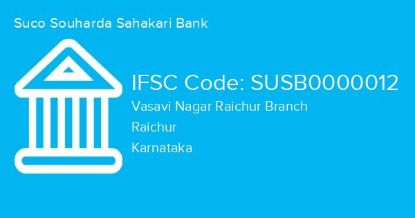 Suco Souharda Sahakari Bank, Vasavi Nagar Raichur Branch IFSC Code - SUSB0000012