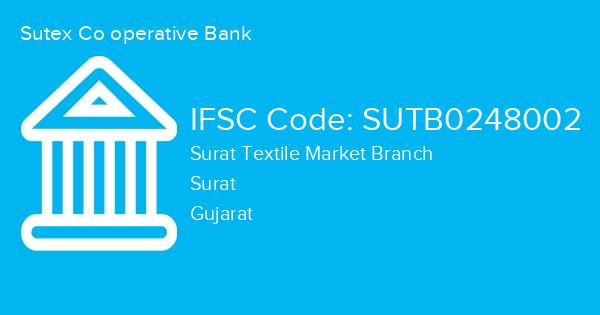 Sutex Co operative Bank, Surat Textile Market Branch IFSC Code - SUTB0248002