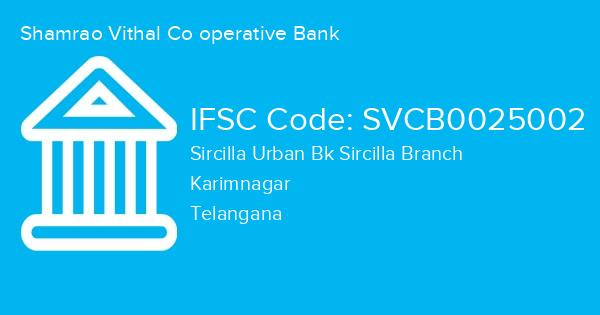 Shamrao Vithal Co operative Bank, Sircilla Urban Bk Sircilla Branch IFSC Code - SVCB0025002