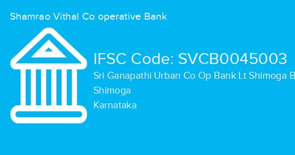 Shamrao Vithal Co operative Bank, Sri Ganapathi Urban Co Op Bank Lt Shimoga Branch IFSC Code - SVCB0045003