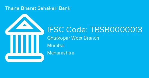 Thane Bharat Sahakari Bank, Ghatkopar West Branch IFSC Code - TBSB0000013