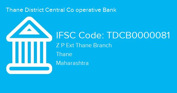 Thane District Central Co operative Bank, Z P Ext Thane Branch IFSC Code - TDCB0000081