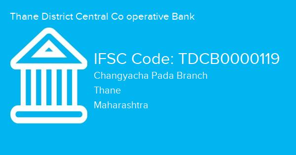 Thane District Central Co operative Bank, Changyacha Pada Branch IFSC Code - TDCB0000119