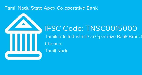 Tamil Nadu State Apex Co operative Bank, Tamilnadu Industrial Co Operative Bank Branch IFSC Code - TNSC0015000