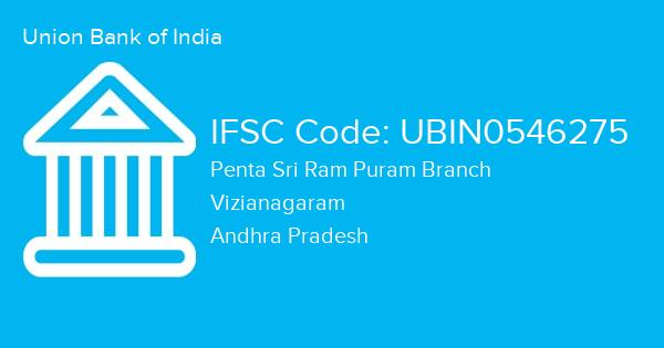 Union Bank of India, Penta Sri Ram Puram Branch IFSC Code - UBIN0546275