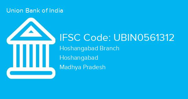 Union Bank of India, Hoshangabad Branch IFSC Code - UBIN0561312