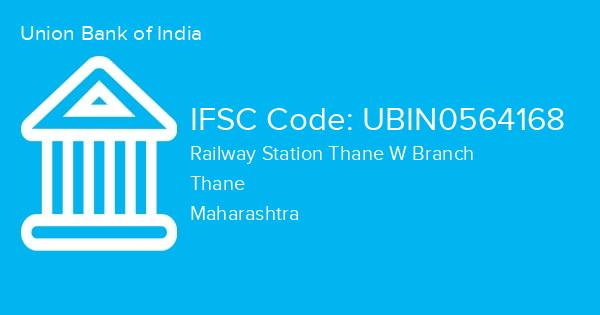 Union Bank of India, Railway Station Thane W Branch IFSC Code - UBIN0564168