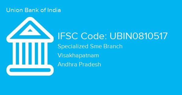 Union Bank of India, Specialized Sme Branch IFSC Code - UBIN0810517