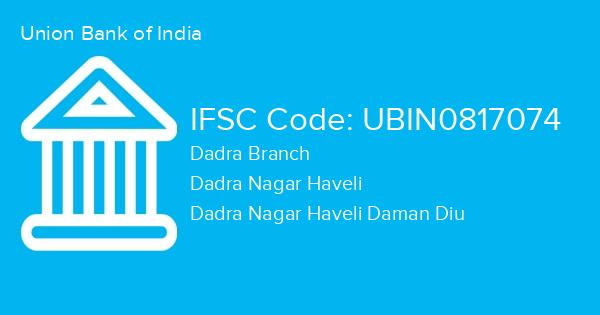 Union Bank of India, Dadra Branch IFSC Code - UBIN0817074