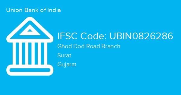 Union Bank of India, Ghod Dod Road Branch IFSC Code - UBIN0826286