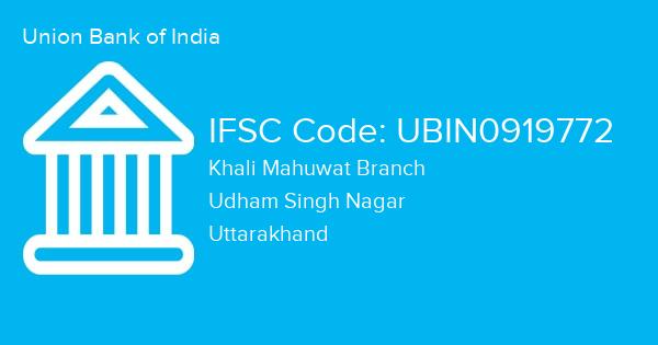 Union Bank of India, Khali Mahuwat Branch IFSC Code - UBIN0919772