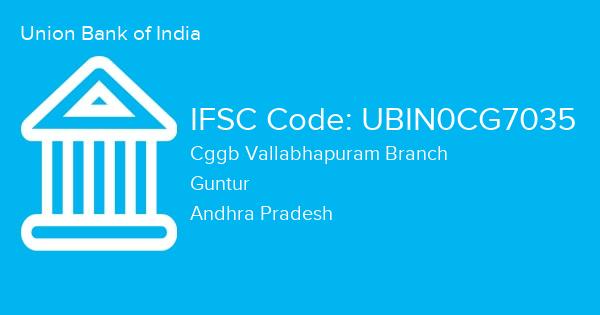 Union Bank of India, Cggb Vallabhapuram Branch IFSC Code - UBIN0CG7035