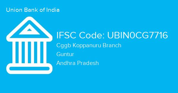 Union Bank of India, Cggb Koppanuru Branch IFSC Code - UBIN0CG7716