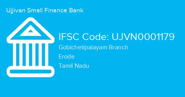 Ujjivan Small Finance Bank, Gobichetipalayam Branch IFSC Code - UJVN0001179