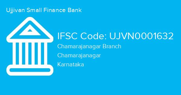 Ujjivan Small Finance Bank, Chamarajanagar Branch IFSC Code - UJVN0001632