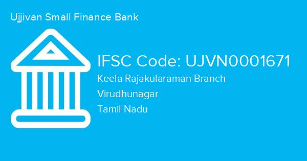 Ujjivan Small Finance Bank, Keela Rajakularaman Branch IFSC Code - UJVN0001671