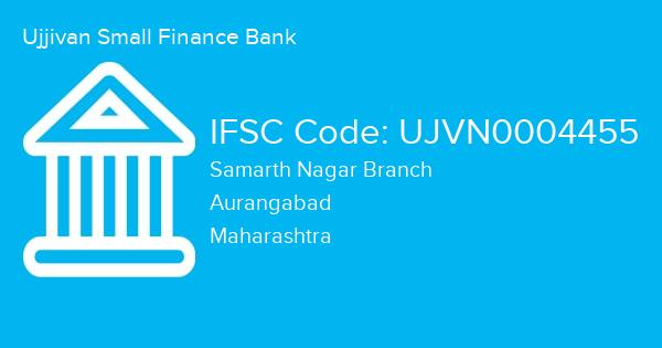 Ujjivan Small Finance Bank, Samarth Nagar Branch IFSC Code - UJVN0004455