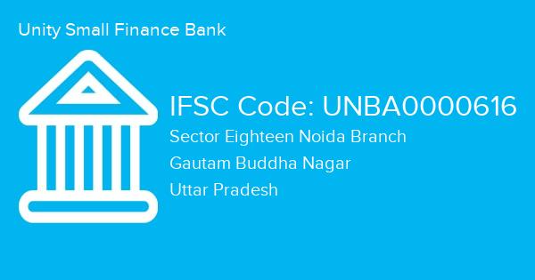 Unity Small Finance Bank, Sector Eighteen Noida Branch IFSC Code - UNBA0000616