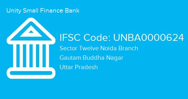 Unity Small Finance Bank, Sector Twelve Noida Branch IFSC Code - UNBA0000624