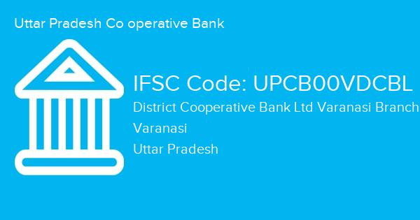 Uttar Pradesh Co operative Bank, District Cooperative Bank Ltd Varanasi Branch IFSC Code - UPCB00VDCBL