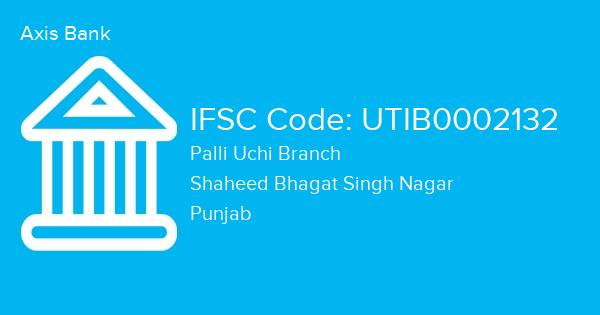 Axis Bank, Palli Uchi Branch IFSC Code - UTIB0002132