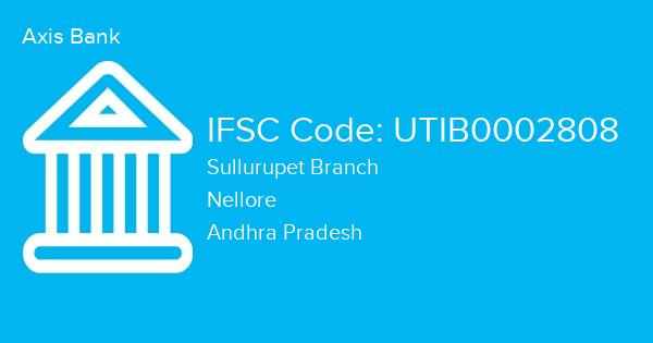 Axis Bank, Sullurupet Branch IFSC Code - UTIB0002808
